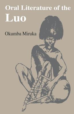 Oral Literature of the Luo By Okumba Miruka Cover Image