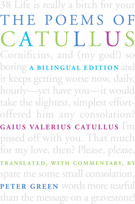 The Poems of Catullus: A Bilingual Edition By Gaius Valerius Catullus, Peter Green (Translated by) Cover Image