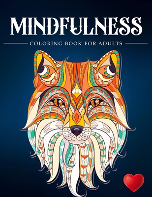 Mindfulness Coloring Book For Adults: Zen Coloring Book For Mindful People  Adult Coloring Book With Stress Relieving Designs Animals, Mandalas,  AD  (Paperback)