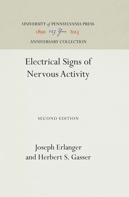 Electrical Signs of Nervous Activity, (Anniversary Collection) By Joseph Erlanger, Herbert S. Gasser Cover Image