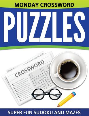 Monday Crossword Puzzles: Super Fun Sudoku And Mazes By Speedy Publishing LLC Cover Image