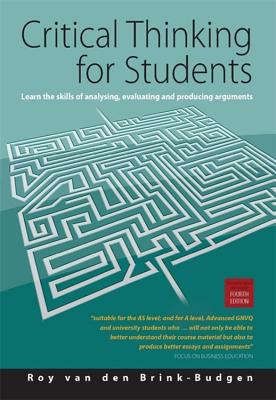 Critical Thinking for Students, 4th Edition: Learn the Skills of Analysing, Evaluating and Producing Arguments Cover Image