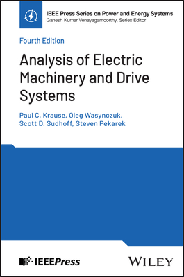 Analysis of Electric Machinery and Drive Systems (IEEE Press Power