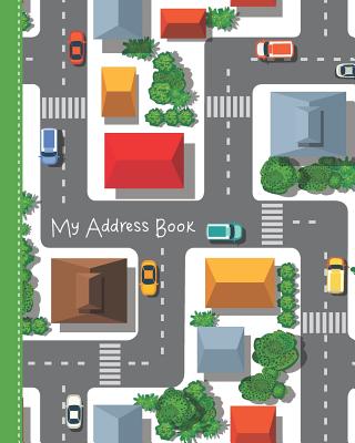 My Address Book: for Kids from Kindergarten to 3rd Grade - Road, Cars, & Houses Cover, Extra Pages for Notes, and Primary Ruled Entries (Kids Address Books #2)
