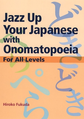Jazz Up Your Japanese with Onomatopoeia: For All Levels Cover Image