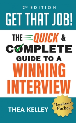 Get That Job!: The Quick and Complete Guide to a Winning Interview, 2nd Edition By Thea Kelley Cover Image