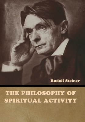 The Philosophy of Spiritual Activity By Rudolf Steiner Cover Image