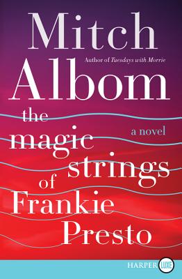 The Magic Strings of Frankie Presto: A Novel By Mitch Albom Cover Image