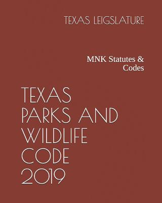 Texas Parks and Wildlife Code 2019: Mnk Statutes & Codes Cover Image