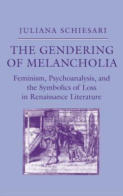 The Gendering of Melancholia By Juliana Schiesari Cover Image