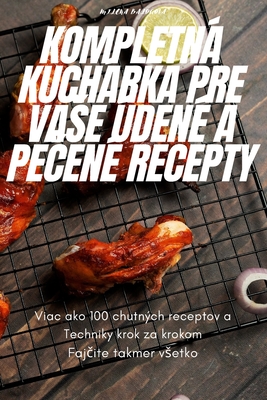 Kompletná Kuchárka Pre Vase Údené a PeČené Recepty By Milena Balogová Cover Image