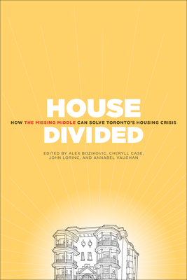 House Divided: How the Missing Middle Will Solve Toronto's Housing Crisis Cover Image
