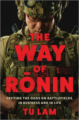The Way of Ronin: Defying the Odds on Battlefields, in Business and in Life By Tu Lam Cover Image