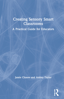 Creating Sensory Smart Classrooms: A Practical Guide for Educators Cover Image