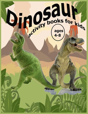 Dinosaur activity books for kids ages 4-8: 66 Activity dinosaur colouring books for preschoolers - Big dinosaur coloring book for kids Cover Image