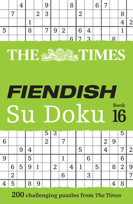 The Times Fiendish Su Doku Book 16: 200 challenging Su Doku puzzles By The Times Mind Games Cover Image