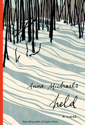Held: A novel By Anne Michaels Cover Image