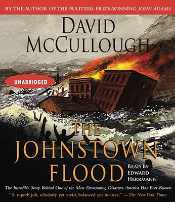 The Johnstown Flood By David McCullough, Edward Herrmann (Read by) Cover Image