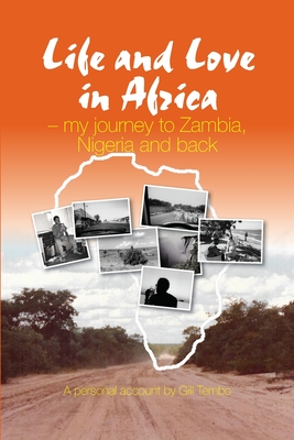 Life and Love in Africa: My Journey to Zambia, Nigeria and Back Cover Image