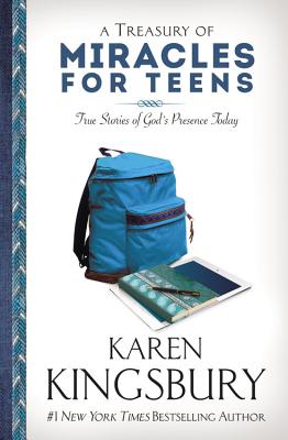 A Treasury of Miracles for Teens: True Stories of God's Presence Today By Karen Kingsbury Cover Image