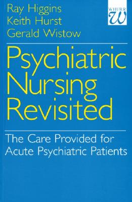 Psychiatric Nursing Revisited By Ray Higgins, Keith Hurst, Gerald Wistow Cover Image