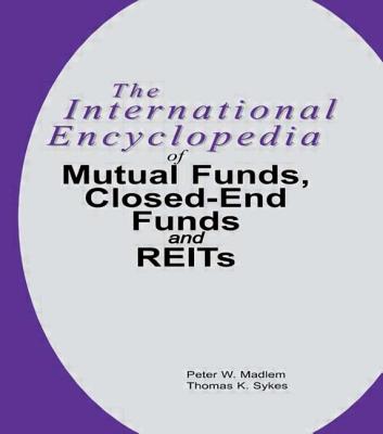 The International Encyclopedia of Mutual Funds, Closed-End Funds, and Reits Cover Image