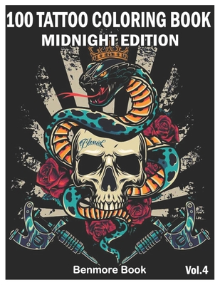 Download 100 Tattoo Coloring Book Midnight Edition An Adult Coloring Book With Awesome And Relaxing Tattoo Designs For Men And Women Coloring Pages Volume 4 Paperback The Reading Bug