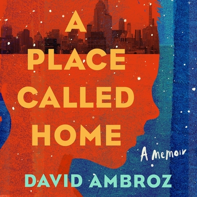 A Place Called Home: A Memoir By David Ambroz, David Ambroz (Read by) Cover Image
