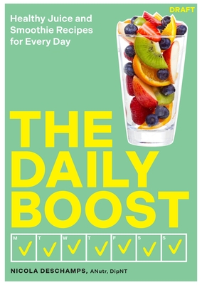 The Daily Boost: Healthy Juice and Smoothie Recipes for Every Day Cover Image