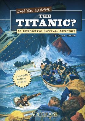 Can You Survive the Titanic?: An Interactive Survival Adventure (You Choose: Survival) Cover Image