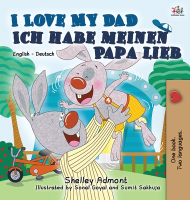 I Love My Dad Ich habe meinen Papa lieb: English German Bilingual Book (English German Bilingual Collection) Cover Image
