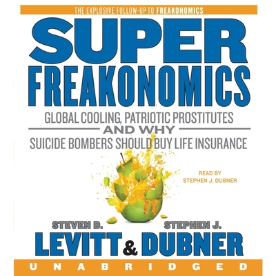 Superfreakonomics Lib/E: Global Cooling, Patriotic Prostitutes, and Why Suicide Bombers Should Buy Life Insurance Superfreakonomics Lib/E: Global Cooling, Patriotic Prostitutes, and Why Suicide Bombers Should Buy Life Insurance cover