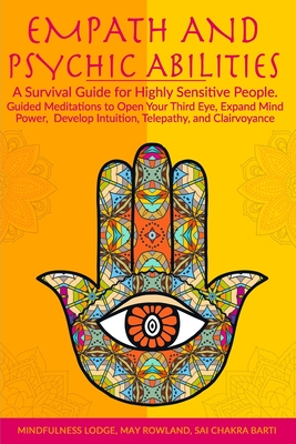 Empath and Psychic Abilities: A Survival Guide for Highly Sensitive People. Guided Meditations to Open Your Third Eye, Expand Mind Power, Develop In Cover Image