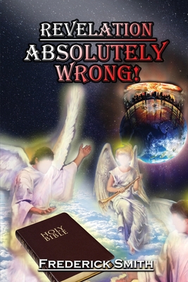 Revelation Absolutely Wrong By Frederick Smith Cover Image