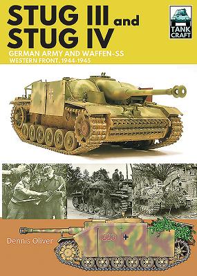 Stug III and Stug IV: German Army and Waffen-SS Western Front, 1944-1945 (Tankcraft) By Dennis Oliver Cover Image