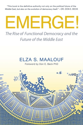 Emerge!: The Rise of Functional Democracy and the Future of the Middle East Cover Image