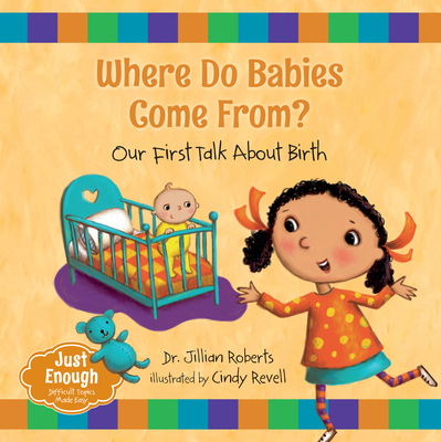Where Do Babies Come From?: Our First Talk about Birth (Just Enough) Cover Image