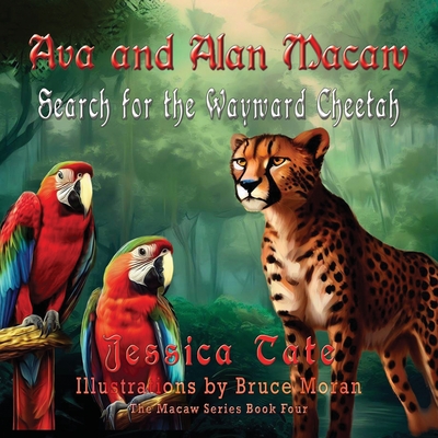 Ava and Alan Macaw Search for the Wayward Cheetah Cover Image