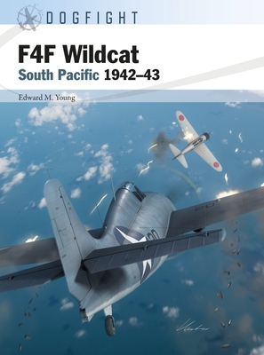 F4F Wildcat: South Pacific 1942–43 (Dogfight #9) By Edward M. Young, Gareth Hector (Illustrator) Cover Image