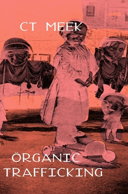 Organic Trafficking: Political poems Cover Image