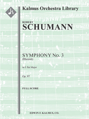 Symphony No. 3 in E-Flat, Op. 97 Rhenish: Conductor Score (Kalmus Orchestra Library)