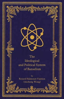 The Ideological and Political System of Banselism By Ancheng Wang Cover Image