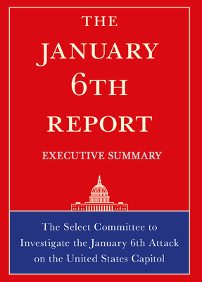 The January 6th Report Executive Summary By Select Committee on Jan 6th Cover Image
