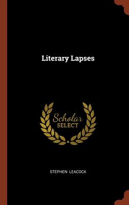 Literary Lapses By Stephen Leacock Cover Image