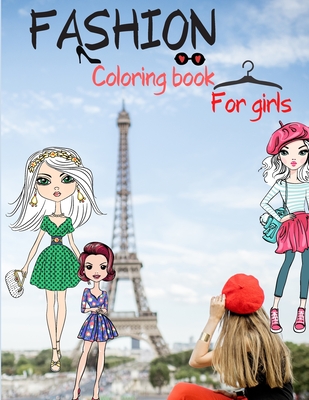 Fashion Coloring Book for Girls: Fun Fashion Style Beauty Book for Girls age +10/ Coloring pages for little girls who have a big passion for fashion By Marissa O'Starrie Cover Image