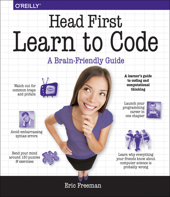 Head First Learn to Code: A Learner's Guide to Coding and Computational Thinking By Eric Freeman Cover Image
