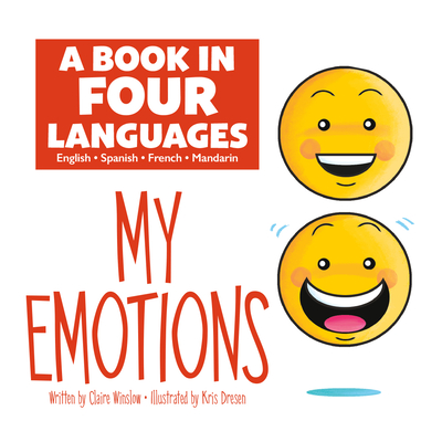 A Book in Four Languages: My Emotions: My Emotions By Claire Winslow, Kris Dresen (Illustrator) Cover Image