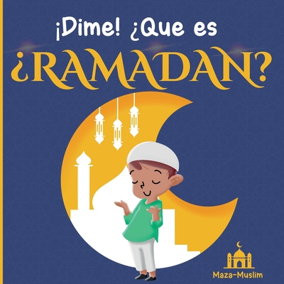 ¡Dime! ¿Qué es el Ramadán?: Un cuento islámico para niños con preguntas sobre el Ramadán Cover Image