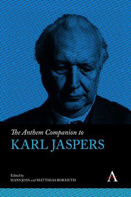 The Anthem Companion to Karl Jaspers (Anthem Companions to Sociology #1 ...