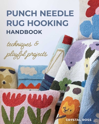 Punch Needle Rug Hooking Handbook: Techniques & Playful Projects By Crystal Ross Cover Image